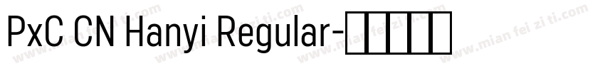 PxC CN Hanyi Regular字体转换
